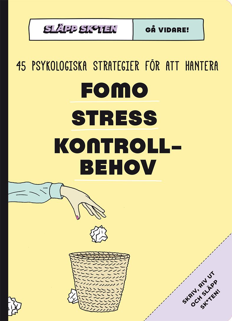 Släpp skiten - gå vidare! : 45 psykologiska strategier för att hantera FOMO, stress, kontrollbehov