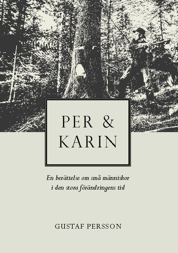 Per och Karin : en berättelse om små människor i den stora förändringens tid
