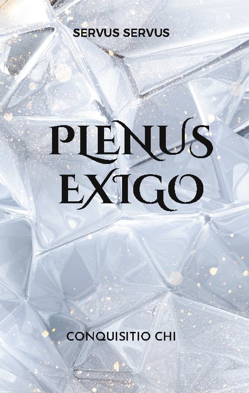 Plenus exigo : Conquisitio chi