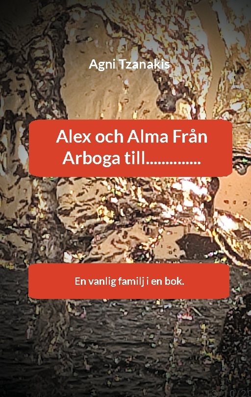 Alex och Alma Från Arboga till.............. : En vanlig familj i en bok.