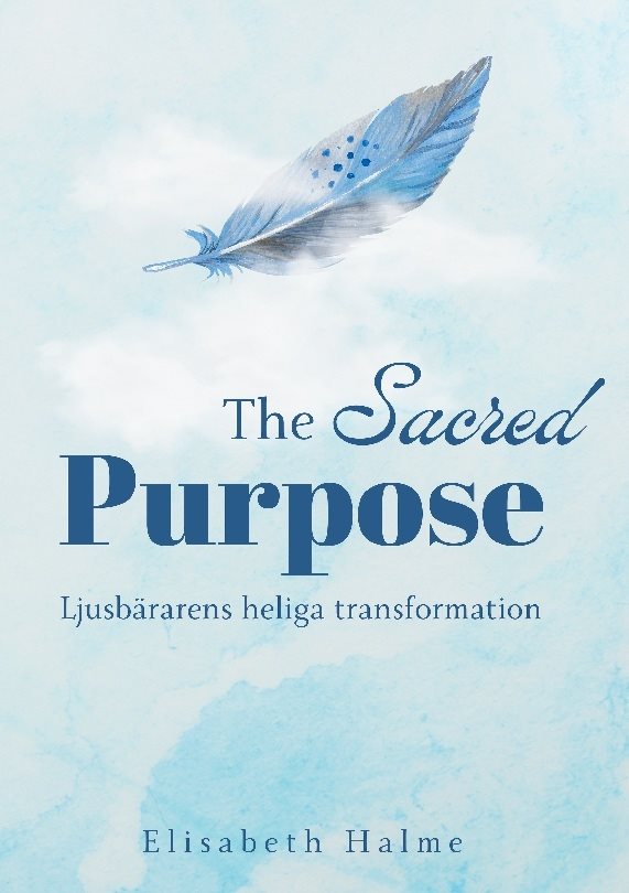 The Sacred Purpose : Ljusbärarens heliga transformation