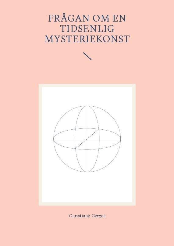 Frågan om en tidsenlig mysteriekonst : kontemplativa verk, volym 1