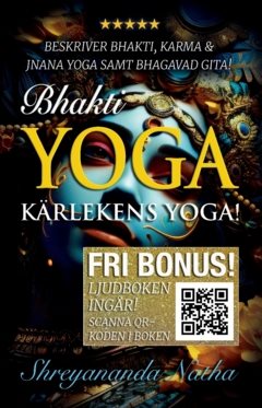 Bhakti yoga : kärlekens yoga (ljudboken ingår)