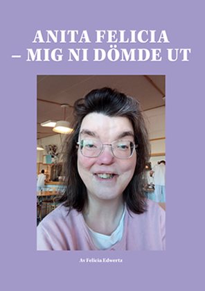 Anita Felicia :  mig ni dömde ut