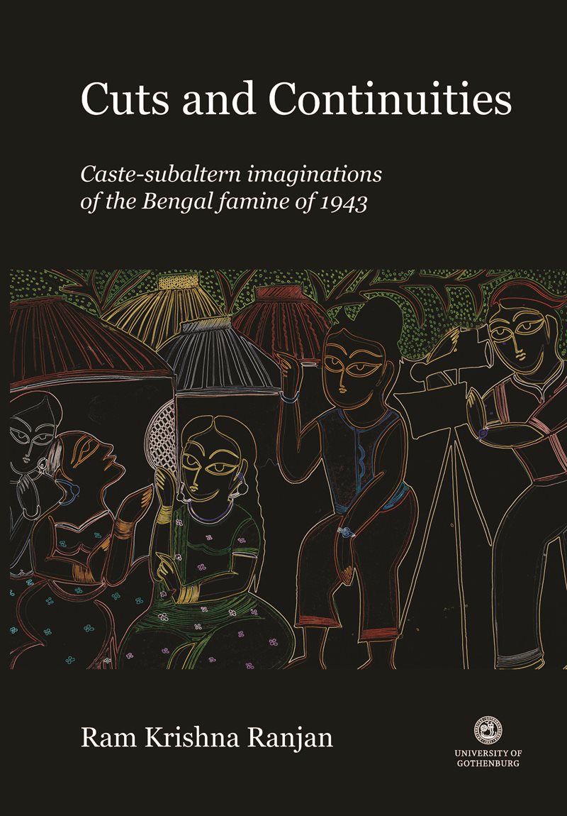 Cuts and continuities : caste-subaltern imaginations of the Bengal famine of 1943