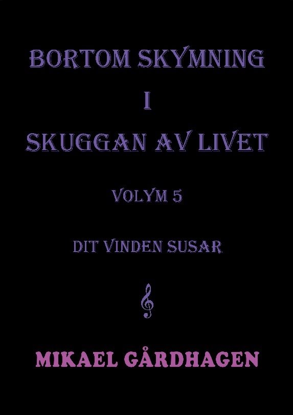 Bortom skymning i skuggan av livet : volym 5 Dit vinden susar