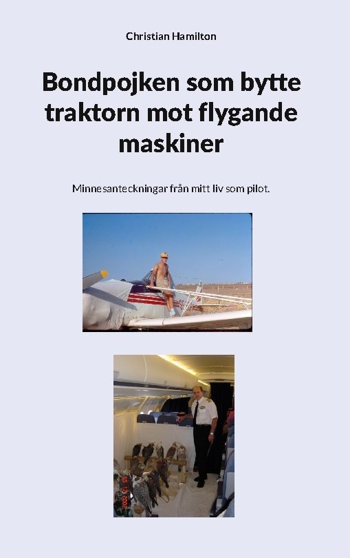 Bondpojken som bytte traktorn mot flygande maskiner : minnesanteckningar från mitt liv som pilot