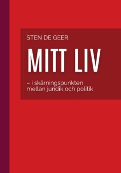 Mitt liv  : I skärningspunkten mellan juridik och politik