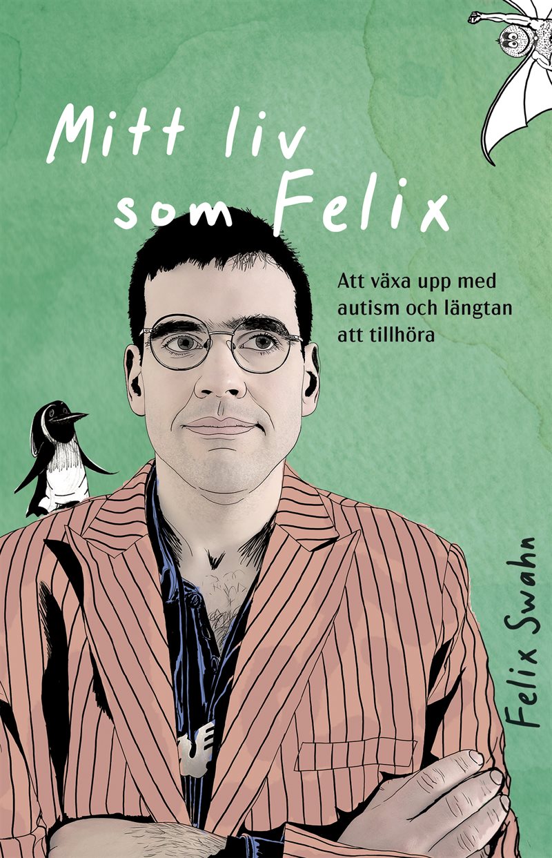 Mitt liv som Felix : Att växa upp med autism och längtan att tillhöra