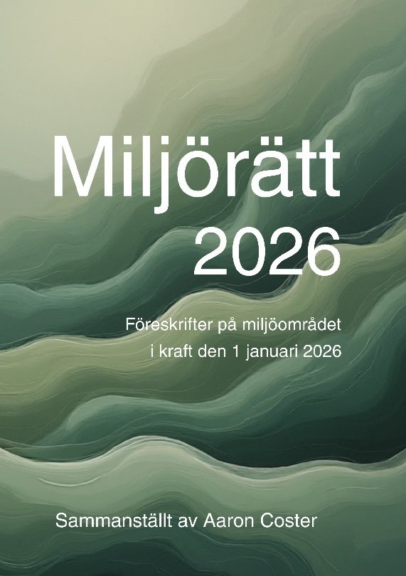 Miljörätt 2026 : föreskrifter på miljöområdet i  kraft den 1 januari 2026