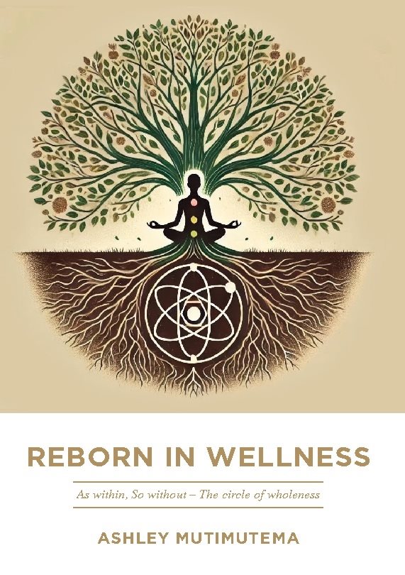 Reborn in wellness : as within, so without - the circle of wholeness