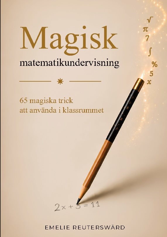 Magisk matematikundervisning : 65 magiska trick att använda i klassrummet