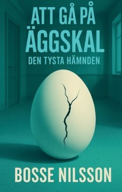 Att Gå På Äggskal : Den Tysta Hämnden
