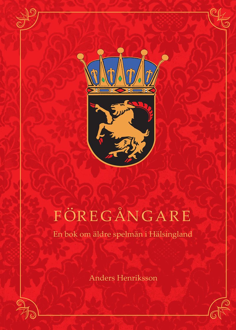 Föregångare : en bok om äldre spelmän i Hälsingland