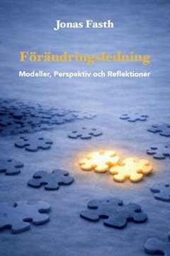 Förändringsledning : Modeller, Perspektiv och Reflektioner