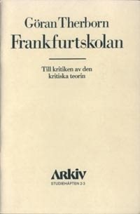 Frankfurtskolan : till kritiken av den kritiska teorin