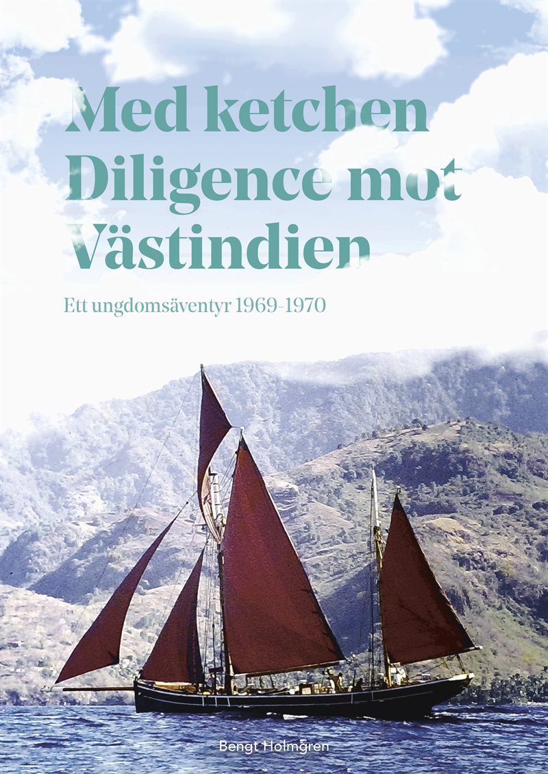 Med ketchen Diligence mot Västindien : ett ungdomsäventyr 1969–1970