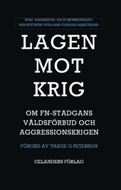 Lagen mot krig : om FN-stadgans våldsförbud och aggressionskrigen