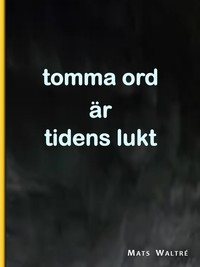 Tomma ord är tidens lukt