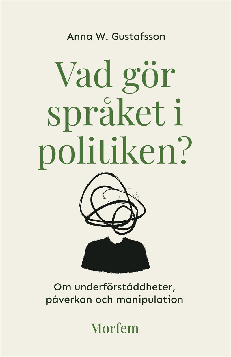 Vad gör språket i politiken? : om underförståddheter, påverkan och manipulation