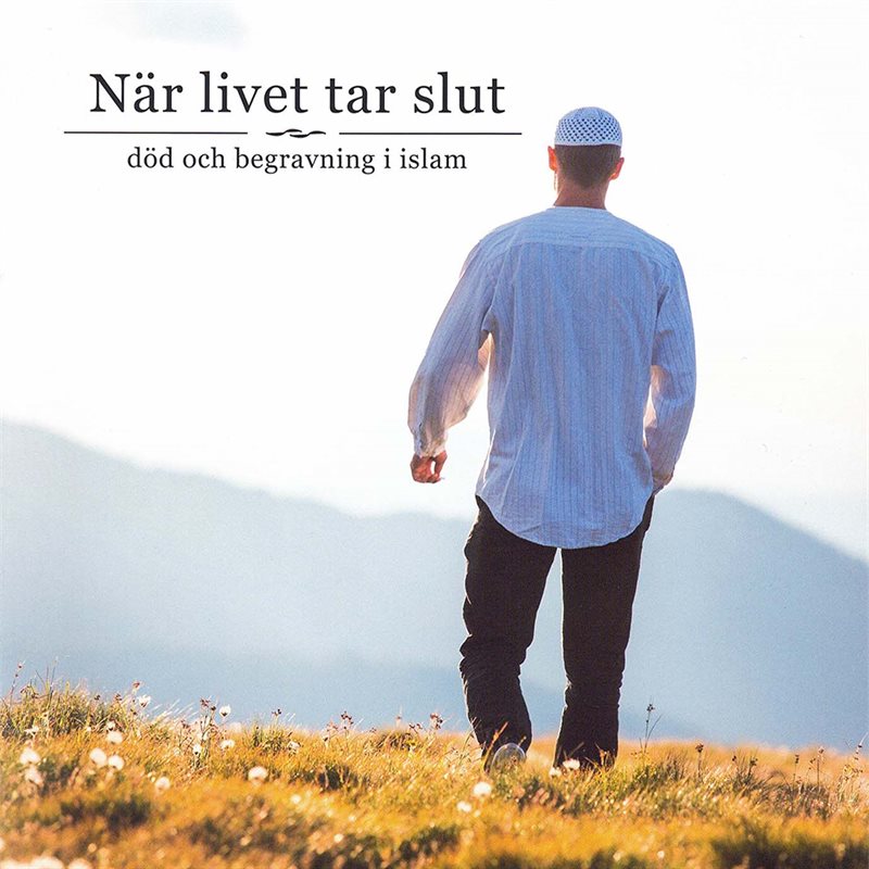 När livet tar slut : död och begravning i islam