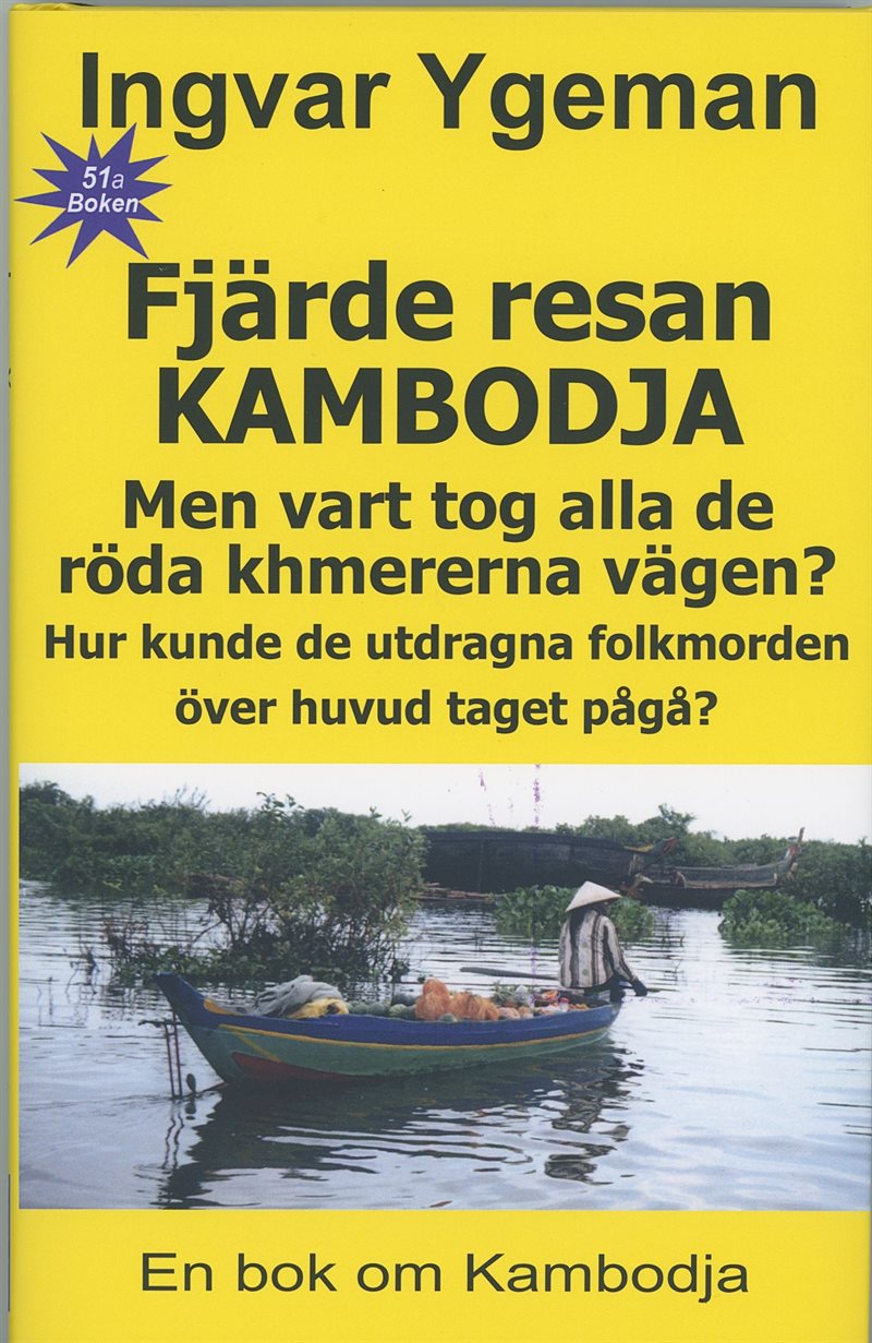 Fjärde resan Kambodja : men vart tog alla de röda khmererna vägen? - hur kunde de utdragna folkmorden över huvud taget pågå?