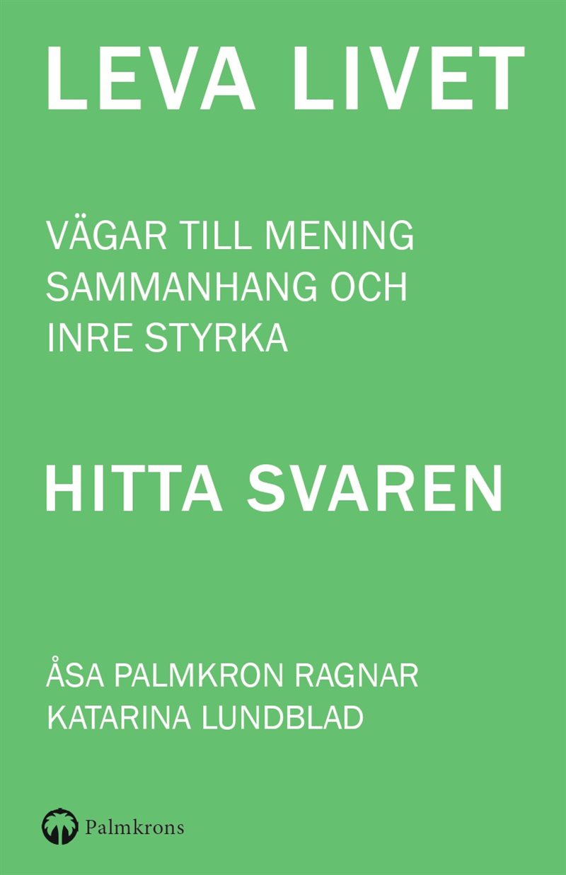 LEVA LIVET - Vägar till mening, sammanhang och inre styrka