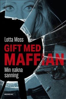 Gift med maffian : min nakna sanning