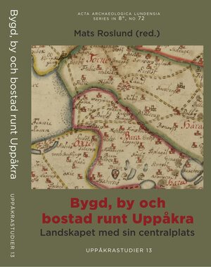 Bygd, by och bostad runt Uppåkra