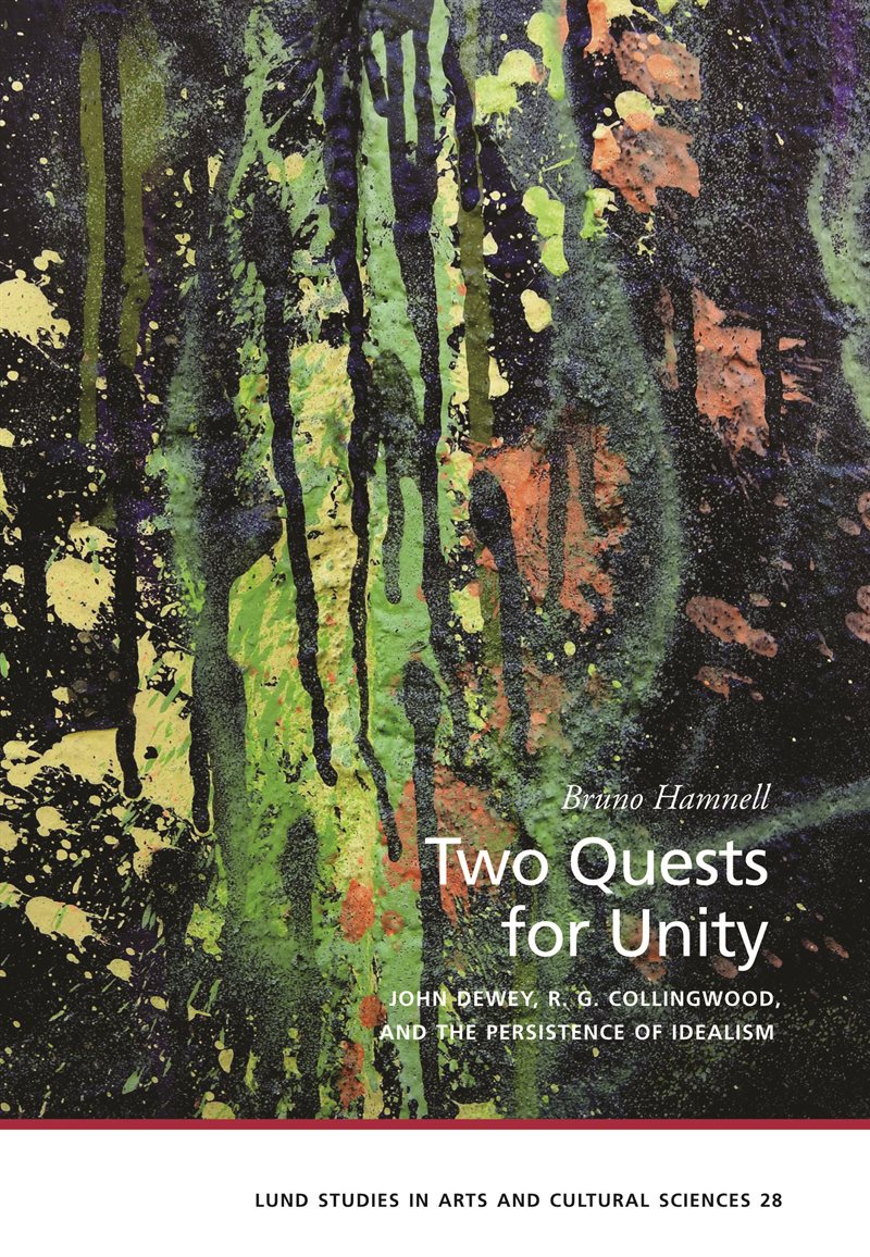 Two quests for unity : John Dewey, R. G. Collingwood, and the persistence of idealism