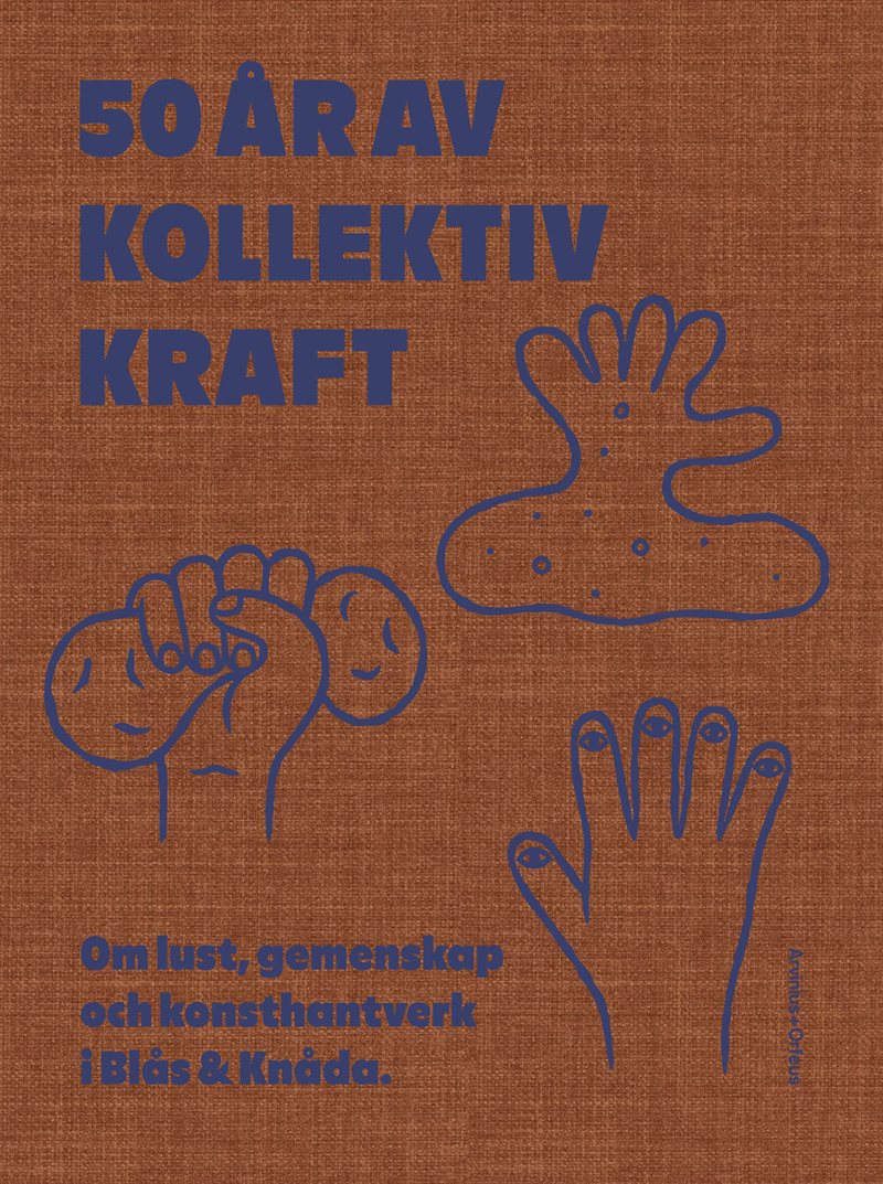 50 år av kollektiv kraft - Om lust, gemenskap och konsthantverk i Blås & Kn