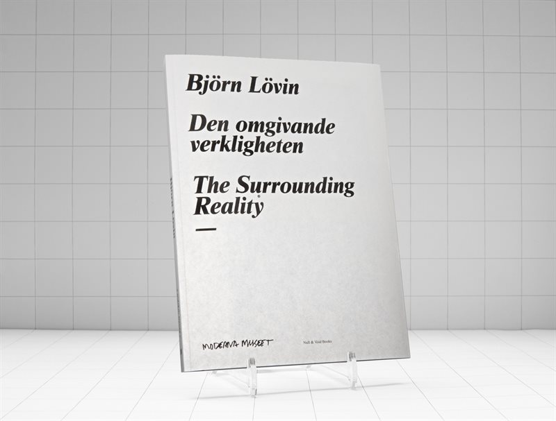 Björn Lövin. Den omgivande verkligheten / The surrounding reality