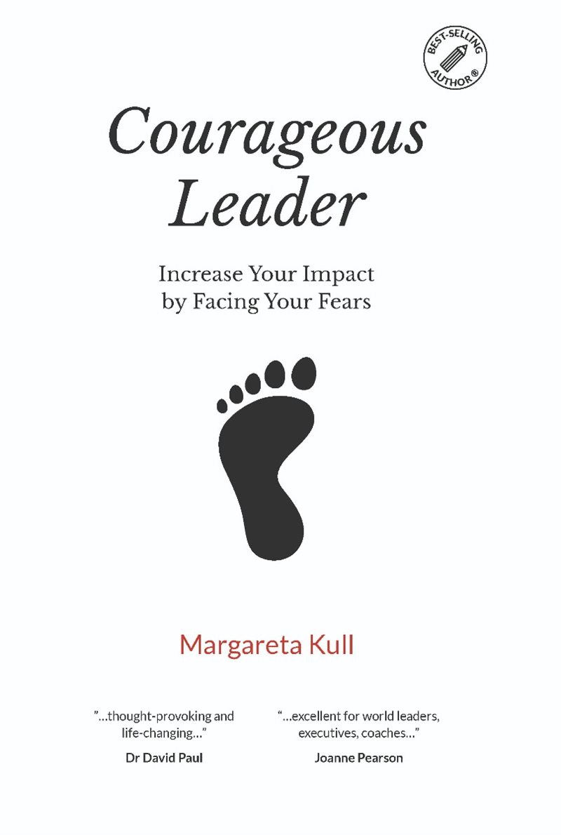 Courageous leader : increase your impact by facing your fears