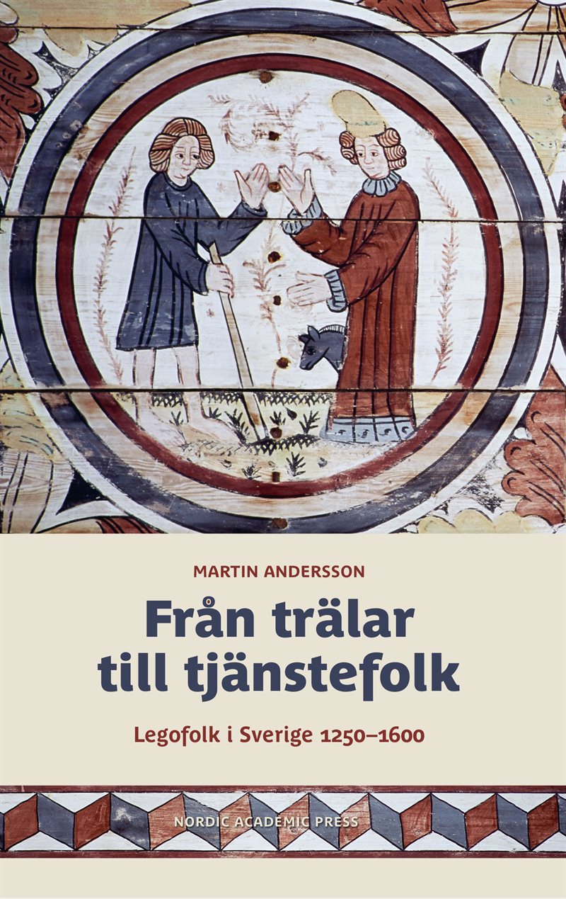 Från trälar till tjänstefolk : legofolk i Sverige 1250-1600