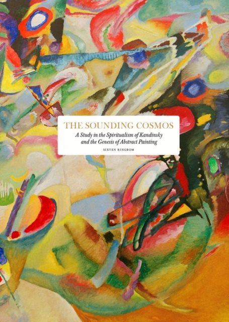 The sounding cosmos : a study in the spiritualism of Kandinsky and the genesis of abstract painting