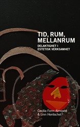 Tid, rum, mellanrum : delaktighet i estetisk verksamhet