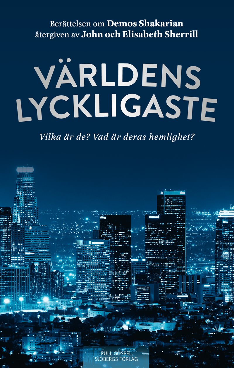 Världens lyckligaste : Vilka är de? Vad är deras hemlighet?