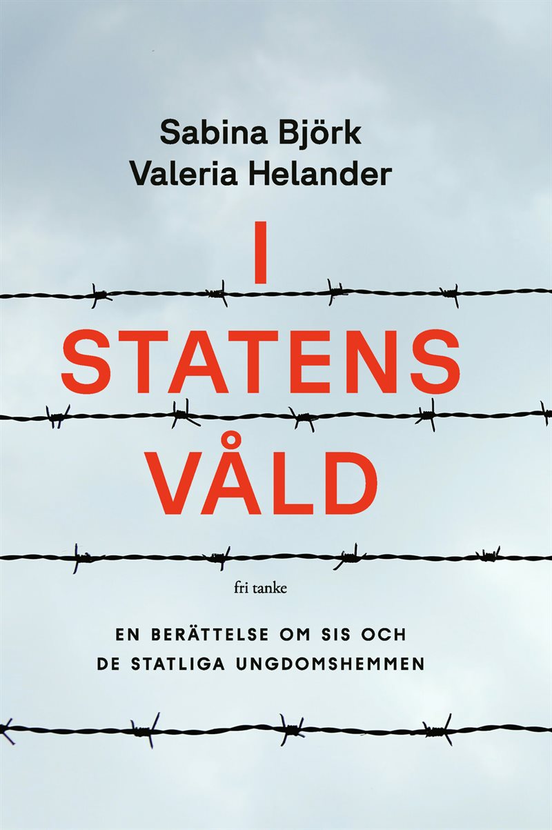 I statens våld: En berättelse om SiS och de statliga ungdomshemmen