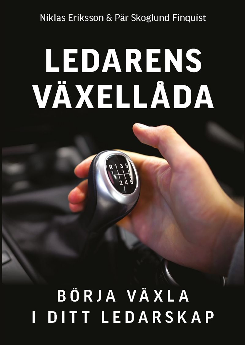 Ledarens växellåda : börja växla i ditt ledarskap