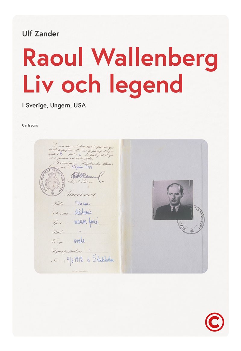 Raoul Wallenberg : liv och legend - Sverige, Ungern, USA