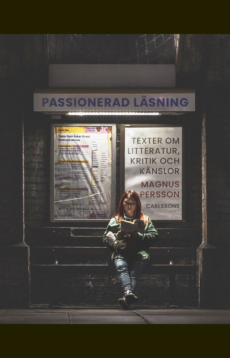 Passionerad läsning - texter om litteratur, kritik och känslor