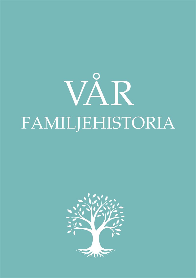 Vår familjehistoria - Boken om din familj från och med nu