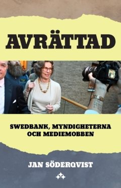 Avrättad : Sverige, myndigheterna och mediemobben