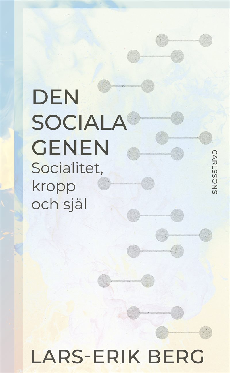 Den sociala genen : socialitet, kropp och själ