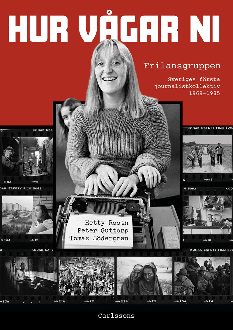 Hur vågar ni : frilansgruppen - Sveriges första journalistkollektiv