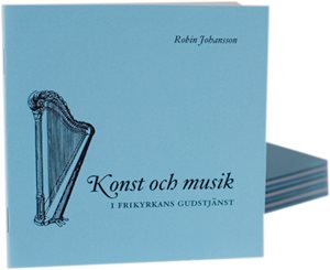 Konst och musik i frikyrkans gudstjänst