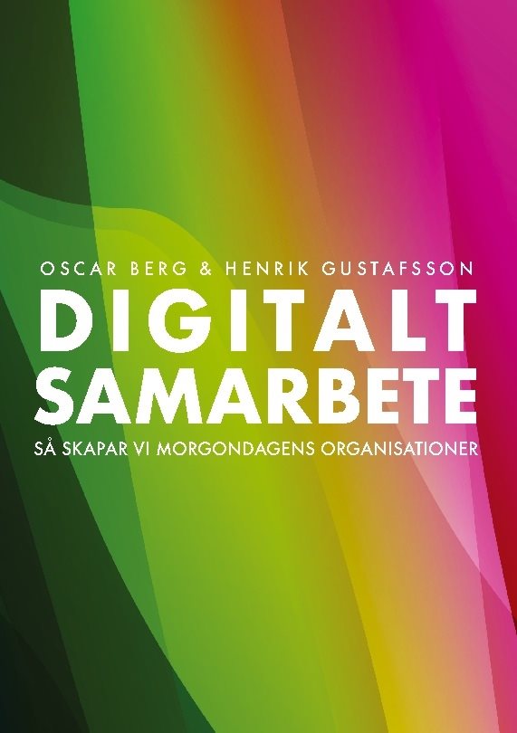 Digitalt samarbete : så skapar vi morgondagens organisationer