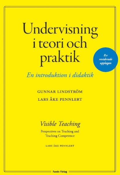 Undervisning i teori och praktik - en introduktion i didaktik. 8:e upplagan