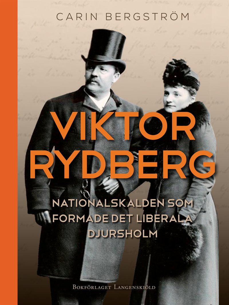 Viktor Rydberg Nationalskalden som formade det liberala Djursholm