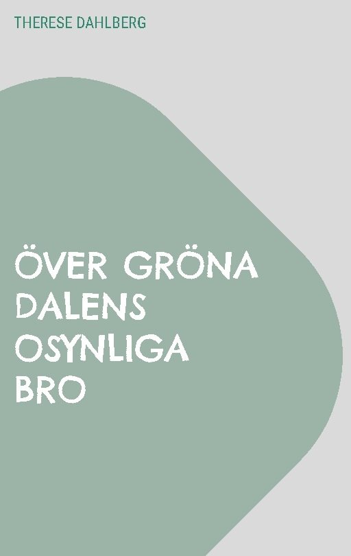 Över gröna dalens osynliga bro